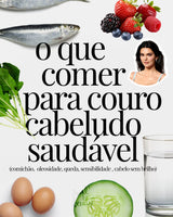 O que comer para um Couro Cabeludo saudável