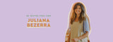 De Dentro Para Fora com Juliana Bezerra - MPL beauty