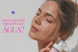Haverá algo mais hidratante que água? - MPL beauty